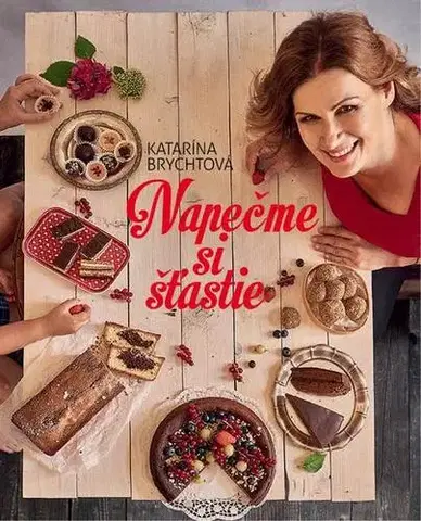 Sladká kuchyňa Napečme si šťastie - Katarína Brychtová
