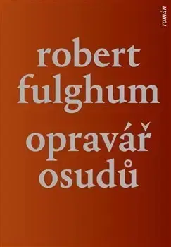 Svetová beletria Opravář osudů - Robert Fulghum