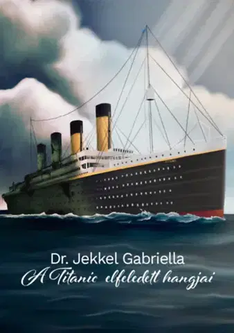 Historické romány A Titanic elfeledett hangjai - Gabriella Jekkel