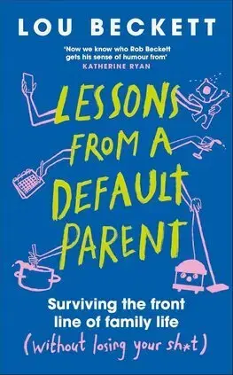 Partnerstvo a rodičovstvo - ostatné Lessons from a Default Parent - Lou Beckett