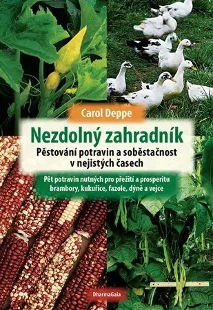 Úžitková záhrada Nezdolný zahradník - Carol Deppe