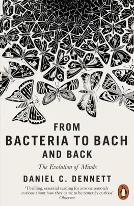 Filozofia From Bacteria to Bach and Back - Daniel C. Dennett