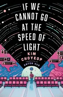 Novely, poviedky, antológie If We Cannot Go at the Speed of Light - Kim Choyeop,Anton Hur