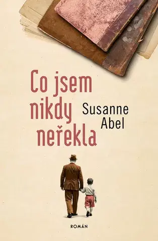 Historické romány Co jsem nikdy neřekla - Susanne Abel