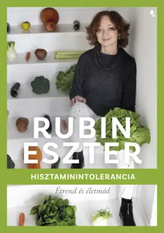 Zdravá výživa, diéty, chudnutie Hisztaminintolerancia - Étrend és életmód - Eszter Rubin