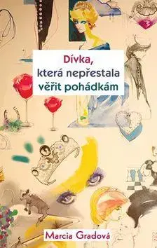 Romantická beletria Dívka, která nepřestala věřit pohádkám - Marcia Gradova
