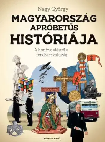 Svetové dejiny, dejiny štátov Magyarország apróbetűs históriája - György Nagy