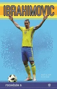 Šport Focihősök 10: Ibrahimovic - Matt Oldfield