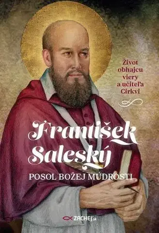 Kresťanstvo František Saleský: Posol Božej múdrosti - Jakub Procházka
