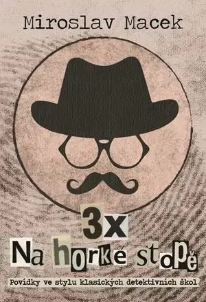 Detektívky, trilery, horory 3 x na horké stopě - Miroslav Macek