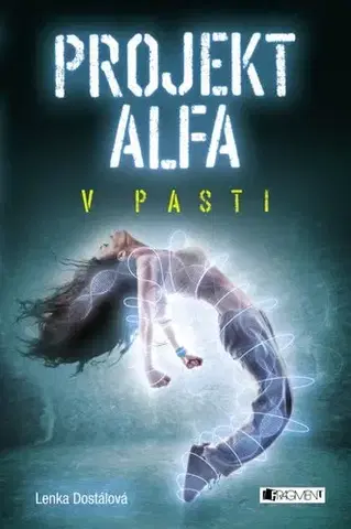 Sci-fi a fantasy Projekt Alfa - V pasti - Lenka Dostálová