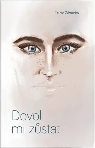 Erotická beletria Dovol mi zůstat - Lucie Závacká