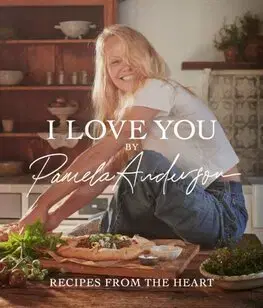 Osobnosti varia I Love You: Recipes from the heart - Pamela Anderson