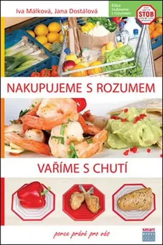 Kuchárky - ostatné Nakupujeme s rozumem Vaříme s chutí - Iva Málková,Jana Dostálová