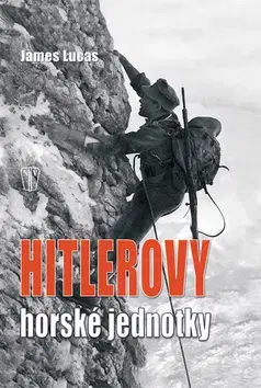 Druhá svetová vojna Hitlerovy horské jednotky - James Lucas