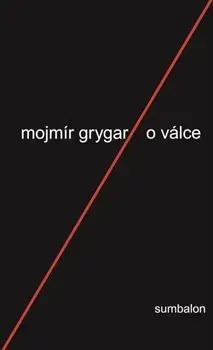 Poézia - antológie O válce - Mojmír Grygar