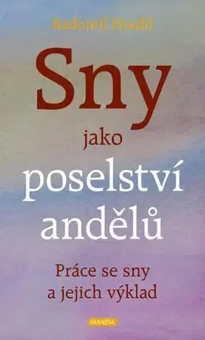 Astrológia, horoskopy, snáre Sny jako poselství andělů - Práce se sny a jejich výklad - Radomil Hradil