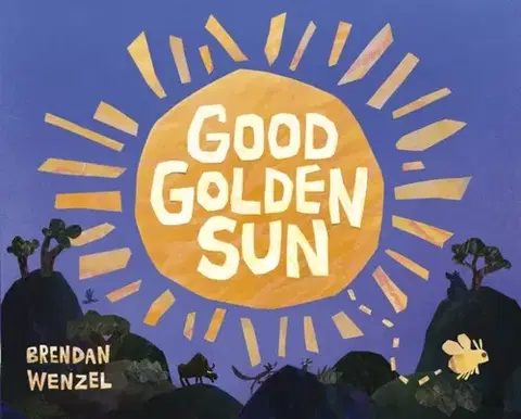Leporelá, krabičky, puzzle knihy Good Golden Sun - Brendan Wenzel