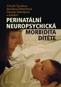 Medicína - ostatné Perinatální neuropsychická morbidita dítěte - Kolektív autorov