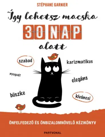 Psychológia, etika Így lehetsz macska 30 nap alatt - Stephane Garnier,Eszter Domonkos