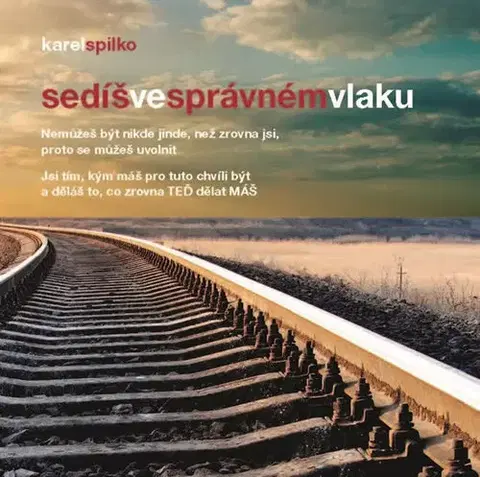 Duchovný rozvoj Sedíš ve správném vlaku - Karel Spilko