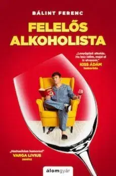 Odborná a náučná literatúra - ostatné Felelős alkoholista - Ferenc Bálint