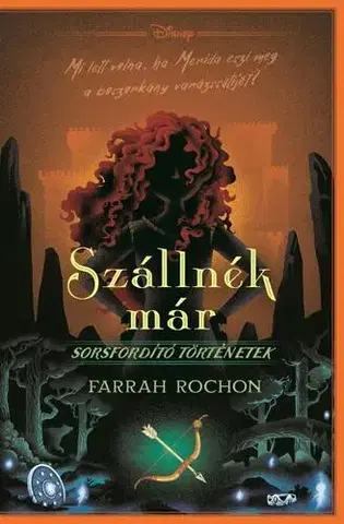 Dobrodružstvo, napätie, western Disney - Sorsfordító történetek - Szállnék már - Farrah Rochon