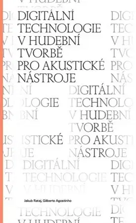 Hudba - noty, spevníky, príručky Digitální technologie v hudební tvorbě pro akustické nástroje - Jakub Rataj