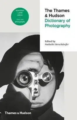 Fotografia The Thames & Hudson Dictionary of Photography - Nathalie Herschdorfer