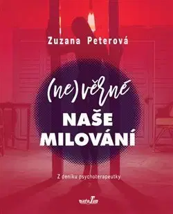 Česká beletria (Ne)věrné naše milování - Zuzana Peterová