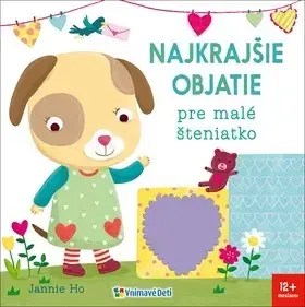 Leporelá, krabičky, puzzle knihy Najkrajšie objatie pre malé šteniatko - Jannie Ho