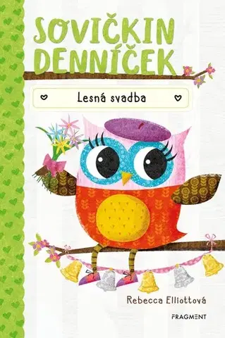 Rozprávky Sovičkin denníček 3: Lesná svadba - Rebecca Elliott,Magdaléna Poppelková