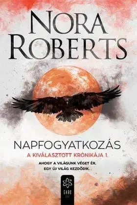 Sci-fi a fantasy A Kiválasztott Krónikája 1: Napfogyatkozás - Nora Roberts