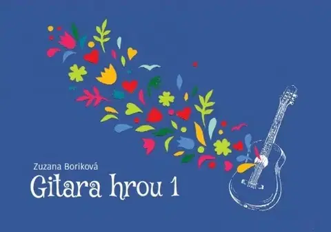 Hudba - noty, spevníky, príručky Gitara hrou 1 - Zuzana Boriková