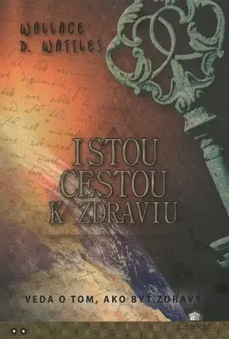 Zdravie, životný štýl - ostatné Istou cestou k zdraviu - Wattles D. Wallace