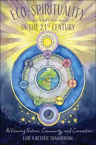 Ezoterika Eco-Spirituality in the 21st Century - Dana O'Driscoll,Nate Summers