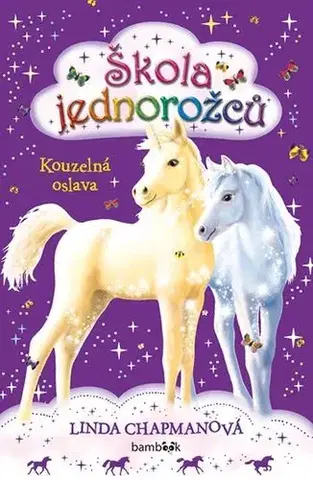 Pre dievčatá Škola jednorožců - Kouzelná oslava - Linda Chapmanová