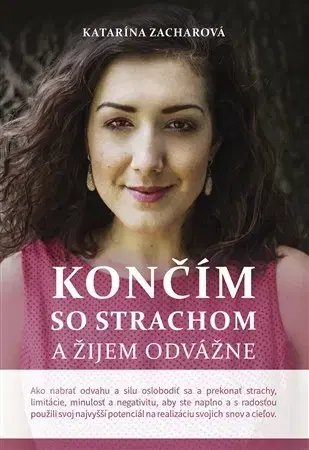 Rozvoj osobnosti Končím so strachom a žijem odvážne (2. doplnené vydanie) - Katarína Zacharová