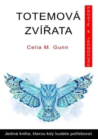 Ezoterika - ostatné Totemová zvířata - Celia M. Gunn