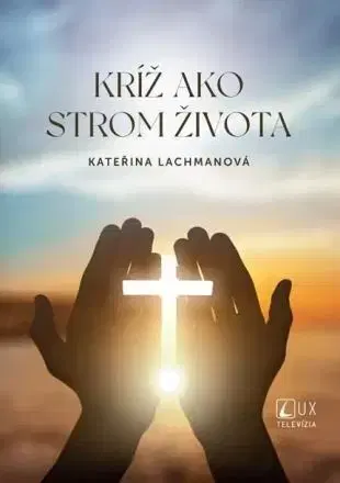 Kresťanstvo Kríž ako strom života - Kateřina Lachmanová