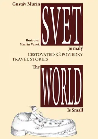 Geografia - ostatné Svet je malý - The World is small - Gustáv Murín