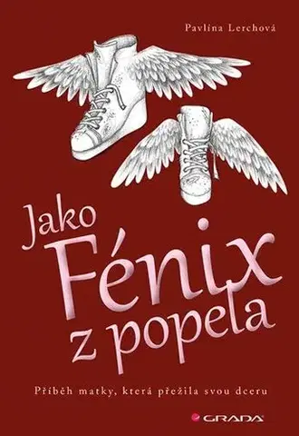 Skutočné príbehy Jako Fénix z popela - Pavlína Lerchová