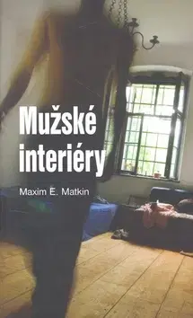 Slovenská beletria Mužské interiéry - Maxim E. Matkin