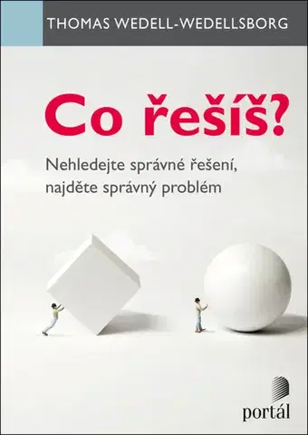 Rozvoj osobnosti Co řešíš? - Thomas Wedell-Wedellsborg,Kateřina Pietrasová