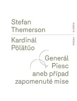 Poézia - antológie Kardinál Pölätüo - Generál Piesc aneb případ zapomenuté mise - Stefan Themerson