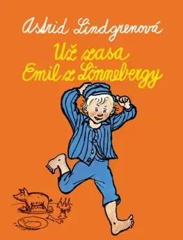 Dobrodružstvo, napätie, western Už zase Emil z Lönnebergy - Astrid Lindgren,Zuzana Drábeková