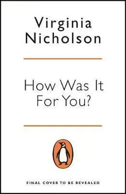 Sociológia, etnológia How Was It For You? - Virginia Nicholson