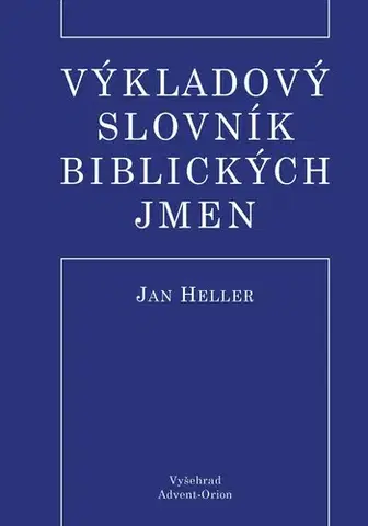 Náboženstvo - ostatné Výkladový slovník biblických jmen, 2. vydání - Jan Heller