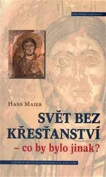 Kresťanstvo Svět bez křesťanství - Hans Maier