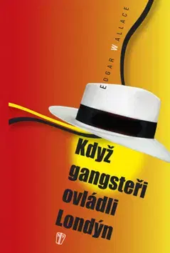 Detektívky, trilery, horory Když gangsteři ovládli Londýn - Edgar Wallace
